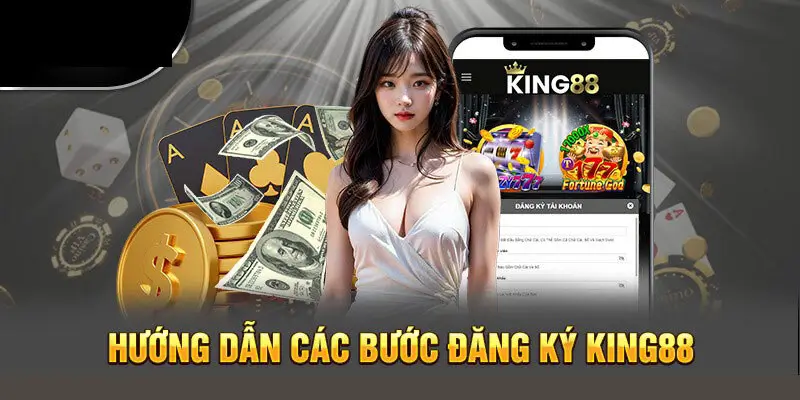 Khám phá các bước thực hiện đăng ký king88